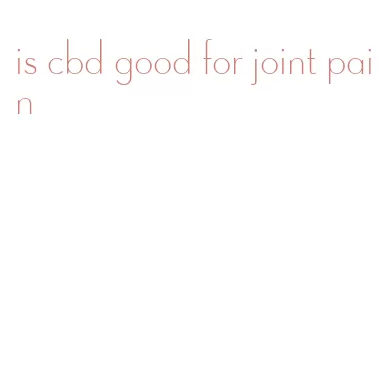 is cbd good for joint pain