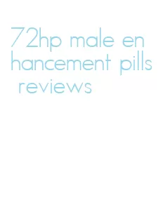 72hp male enhancement pills reviews