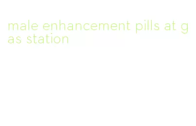 male enhancement pills at gas station