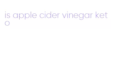 is apple cider vinegar keto
