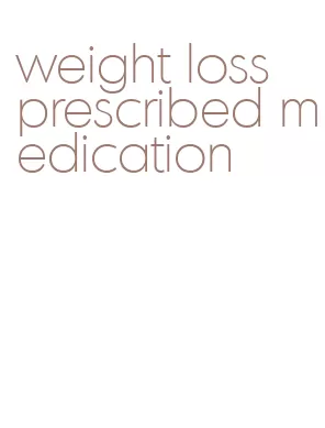 weight loss prescribed medication
