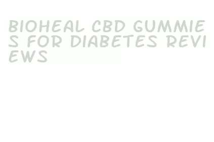 bioheal cbd gummies for diabetes reviews