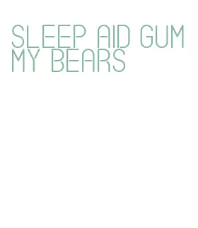 sleep aid gummy bears