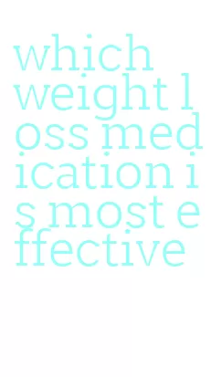 which weight loss medication is most effective