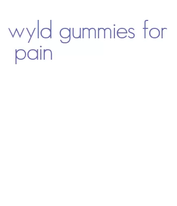 wyld gummies for pain
