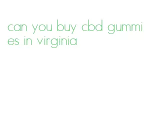 can you buy cbd gummies in virginia