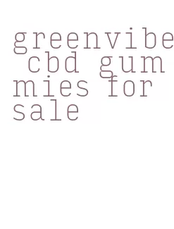 greenvibe cbd gummies for sale