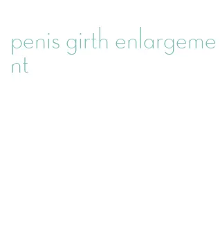 penis girth enlargement