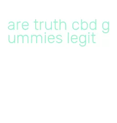 are truth cbd gummies legit