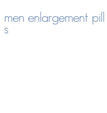 men enlargement pills