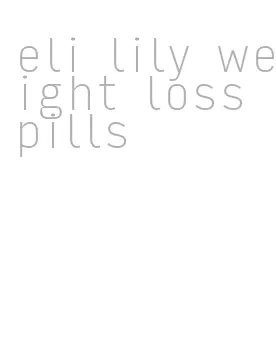 eli lily weight loss pills