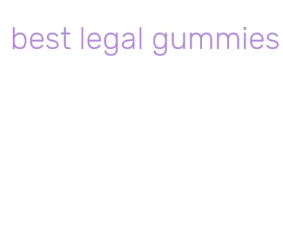 best legal gummies