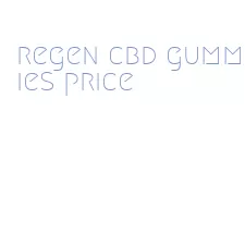 regen cbd gummies price