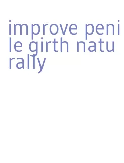 improve penile girth naturally