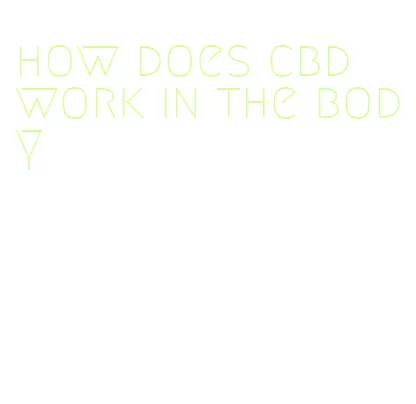 how does cbd work in the body