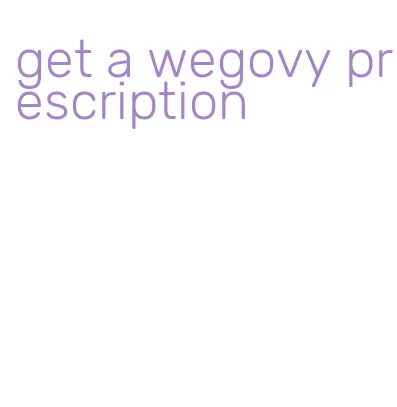 get a wegovy prescription