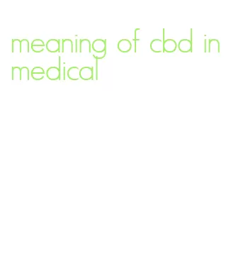 meaning of cbd in medical