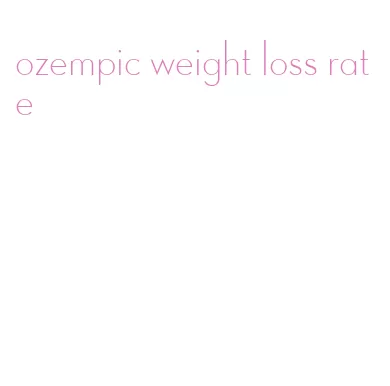 ozempic weight loss rate