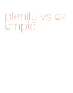 plenity vs ozempic