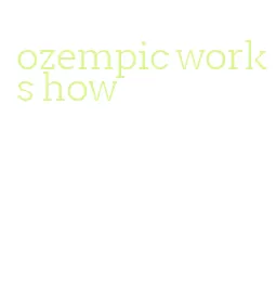 ozempic works how