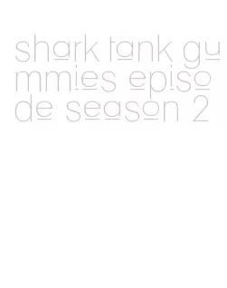 shark tank gummies episode season 2