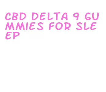 cbd delta 9 gummies for sleep