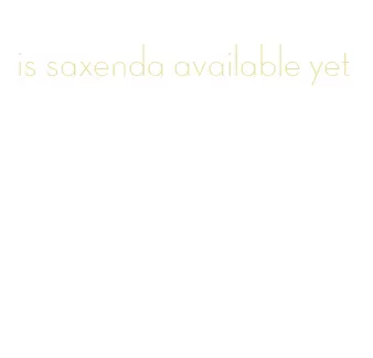 is saxenda available yet