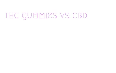 thc gummies vs cbd