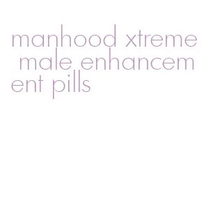 manhood xtreme male enhancement pills