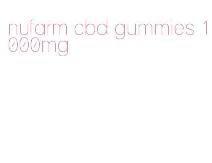 nufarm cbd gummies 1000mg