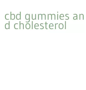 cbd gummies and cholesterol
