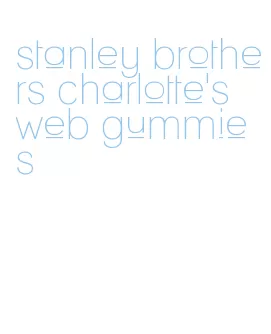 stanley brothers charlotte's web gummies