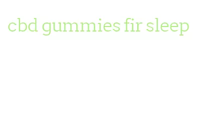 cbd gummies fir sleep