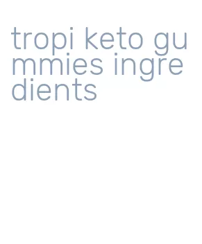 tropi keto gummies ingredients