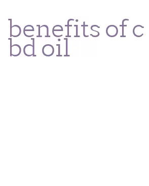 benefits of cbd oil