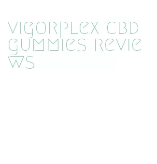 vigorplex cbd gummies reviews