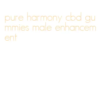 pure harmony cbd gummies male enhancement