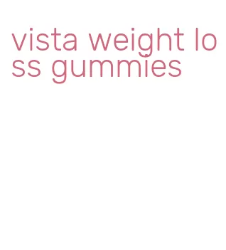 vista weight loss gummies