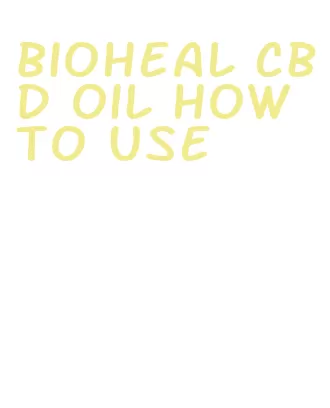 bioheal cbd oil how to use