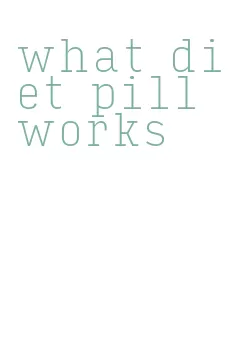 what diet pill works
