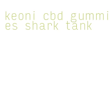keoni cbd gummies shark tank