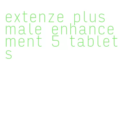 extenze plus male enhancement 5 tablets