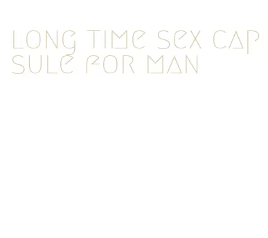 long time sex capsule for man