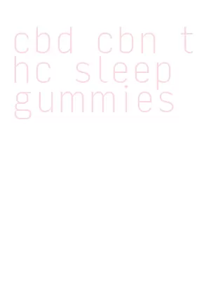 cbd cbn thc sleep gummies