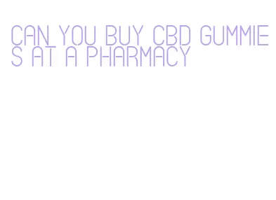 can you buy cbd gummies at a pharmacy