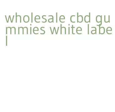 wholesale cbd gummies white label