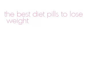 the best diet pills to lose weight