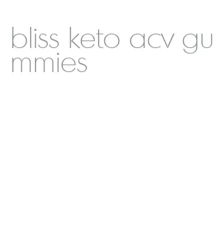 bliss keto acv gummies