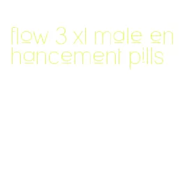 flow 3 xl male enhancement pills