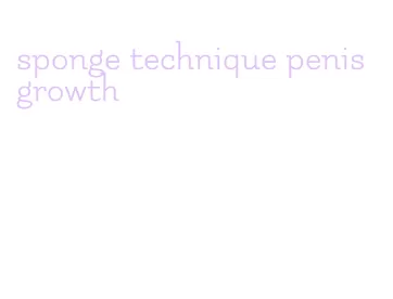 sponge technique penis growth